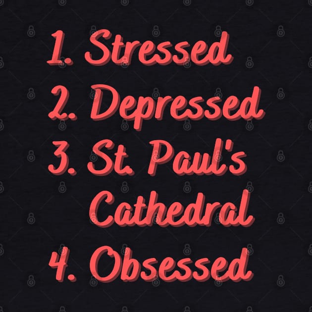 Stressed. Depressed. St. Paul's Cathedral. by Eat Sleep Repeat